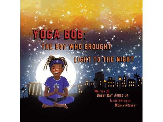 Yoga Bob: The Boy Who Brought Light to the Night