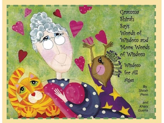Gramma Shirah Says Words of Wisdom and More Words of Wisdom: Wisdom for All Ages