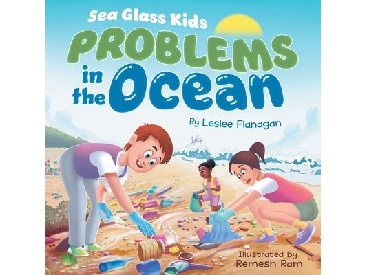 Sea Glass Kids - Problems in the Ocean: A Children's Book about Taking Action Against Marine Trash for Kids Ages 6-10