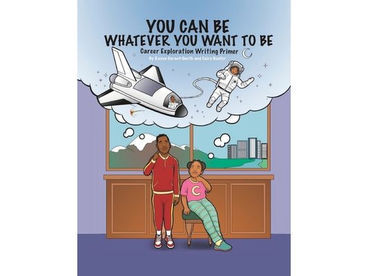 You Can Be Whatever You Want To Be: Career Exploration Writing Primer