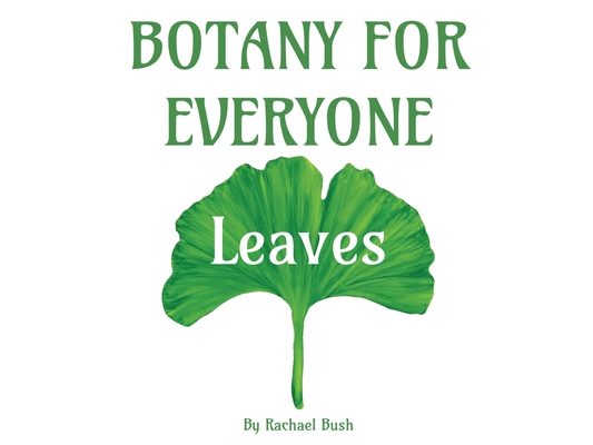 Botany for Everyone: Leaves