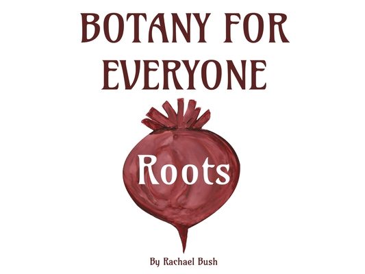 Botany for Everyone: Roots