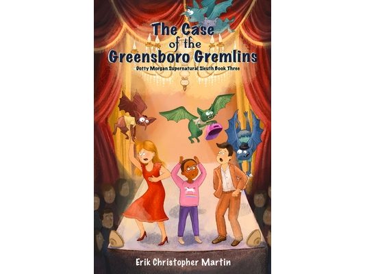 The Case of the Greensboro Gremlins: Dotty Morgan Supernatural Sleuth Book Three