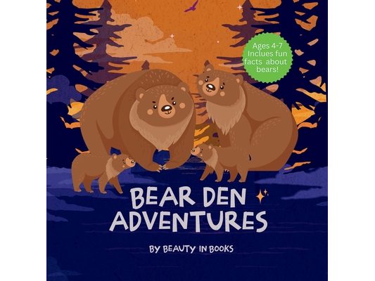 Bear Den Adventures: A Cozy Tale of Family, Friendship, and the Magic of Hibernation
