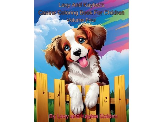 Lexy And Kaylee's Canine Coloring Book For Children Volume Four