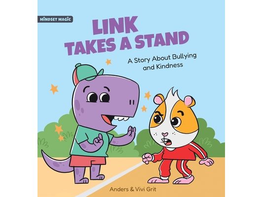 Link Takes a Stand: A Story about Bullying and Kindness - How a Little Dinosaur Stopped a Bully and Made New Friends