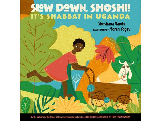Slow Down, Shoshi!: It's Shabbat in Uganda