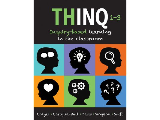 Thinq, Grades 1 -- 3: Inquiry-Based Learning in the Classroom (Make Inquiry-Based Learning a Practical Reality for Every Classroom.)