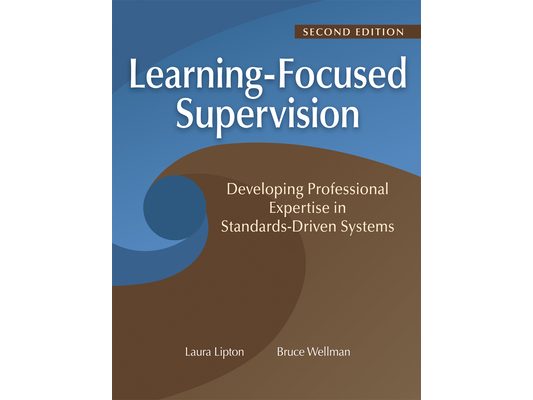 Learning-Focused Supervision Developing Professional Expertise in Standards-Driven Systems, Second Edition: (Enhance Teacher Effectiveness Through Lea