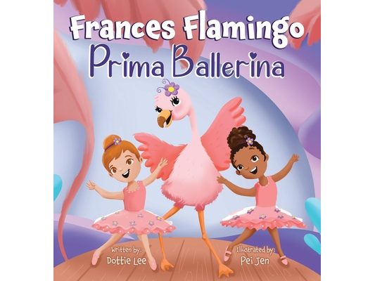 Frances Flamingo: A Children's Picture Book About Dance, Friendship, and Kindness for Kids Ages 4-8