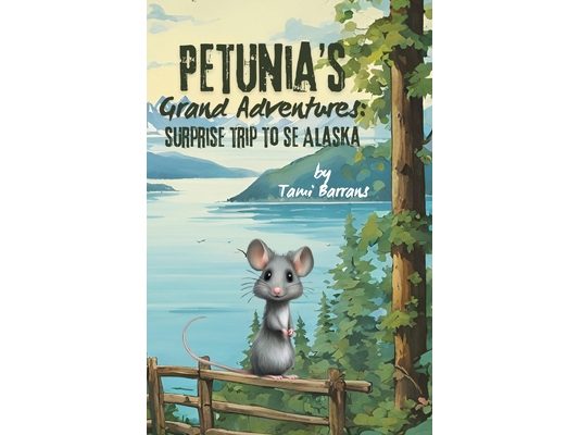 Petunia's Grand Adventures: Surprise Trip to SE Alaska