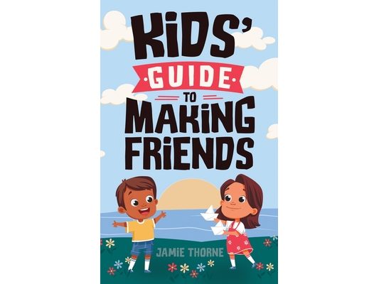 Kids' Guide to Making Friends