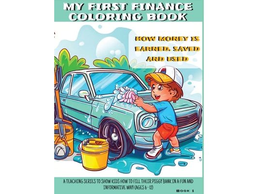 My First Finance Coloring Book: How is Money Earned, Saved, and Used