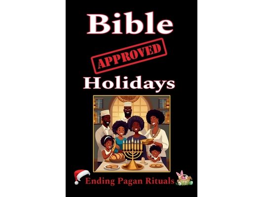 Bible Approved Holidays: Ending Pagan Rituals: Ending Pagan Rituals