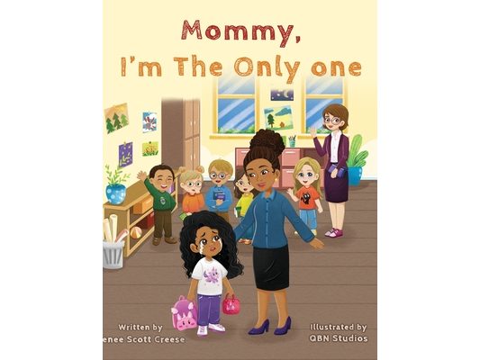 Mommy I'm The Only One: A Children's Book About Loving Your Natural Hair Texture!