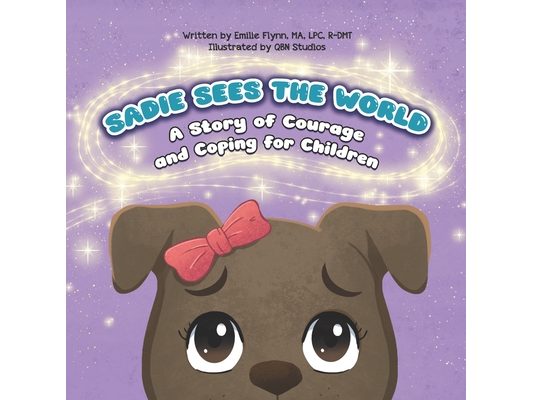 Sadie Sees the World: A Story of Courage and Coping for Children