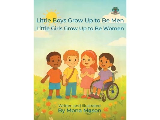 Little Boys Grow Up to Be Men; Little Girls Grow Up to Be Women