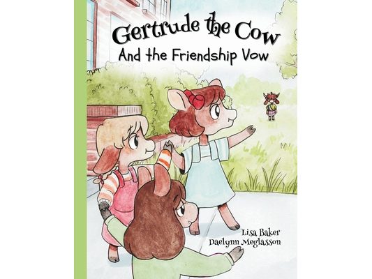Gertrude the Cow And the Friendship Vow: (Cute Children's Books, Preschool Rhyming Books, Children's Humor Books, Books about Friendship)
