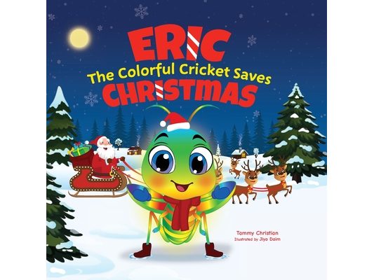 Eric the Colorful Cricket Saves Christmas