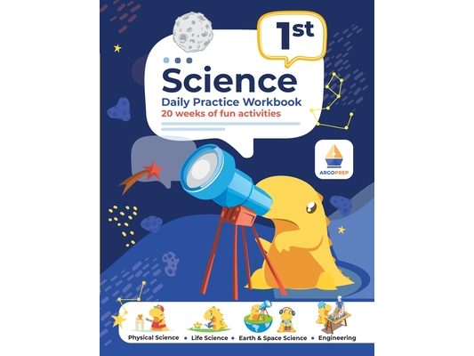 1st Grade Science: Daily Practice Workbook 20 Weeks of Fun Activities (Physical, Life, Earth and Space Science, Engineering Video Explanations Include