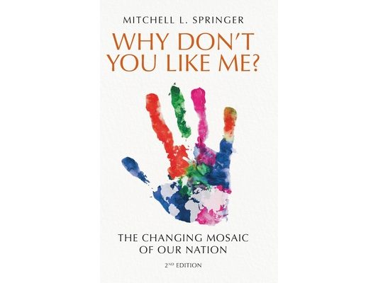 Why Don't You Like Me?: The Changing Mosaic of Our Nation