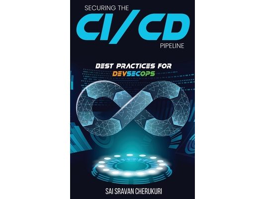 Securing the CI/CD Pipeline: Best Practices for DevSecOps