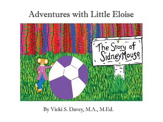 Adventures of Little Eloise: The Story of Sidney Mouse