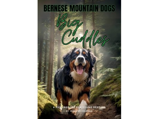 Bernese Mountain Dogs Big Cuddles: A Picturebook for Young Readers