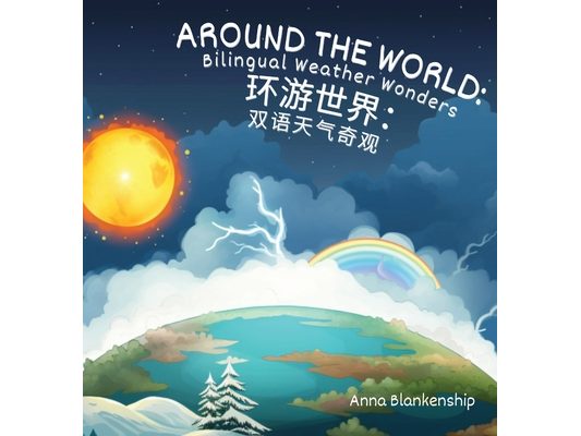 Around the World: Bilingual Weather Wonders (English/Mandarin Version)