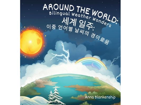 Around the World: Bilingual Weather Wonders (English/Korean Version)