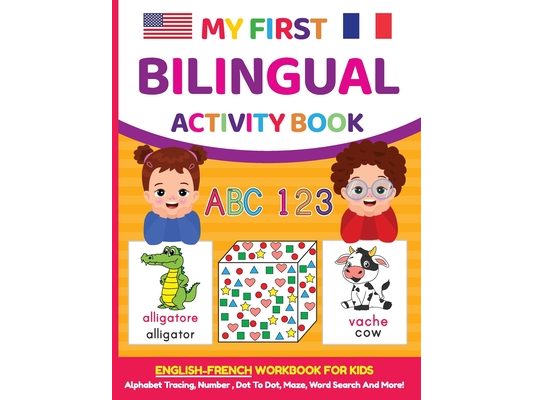 My First Bilingual Activity Book: English-French Workbook for Kids 4-6 Years Old