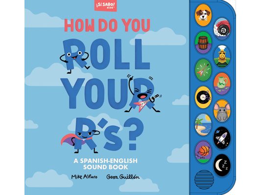 How Do You Roll Your R'S?: A Sound Book for Kids to Learn Spanish Vocabulary and Speak with Confidence