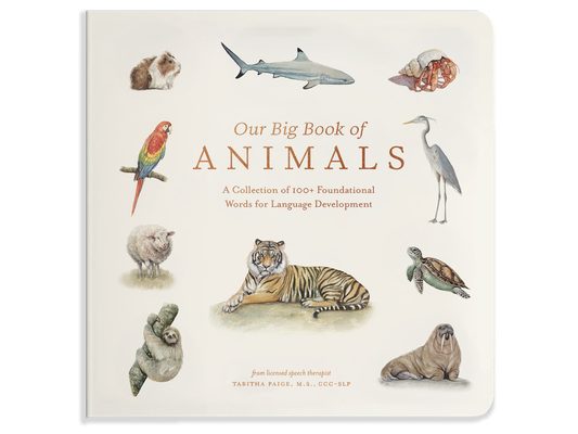 Our Big Book of Animals: First 100 Animal Words for Language Development, Including Farm, Jungle, Pets, Bugs, and More