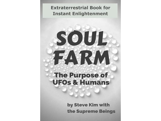 Soul Farm: The Purpose of UFOs & Humans (Nonfiction)