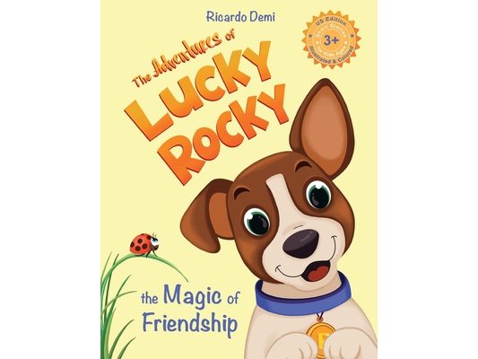 The Adventures of Lucky Rocky. The Magic of Friendship: Short Stories for Kids Ages 3+ (US Edition, Illustrated & Colored)
