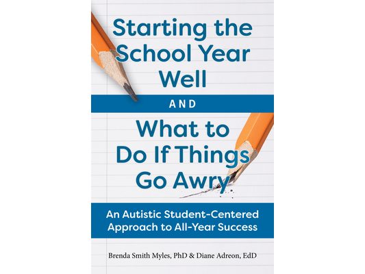 Starting the School Year Well and What to Do If Things Go Awry: An Autistic Student-Centered Approach to All-Year Success