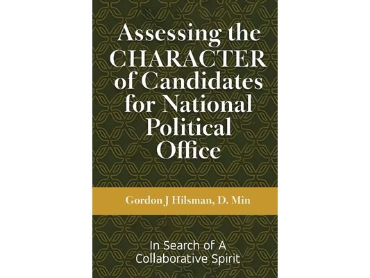 Assessing the CHARACTER of Candidates for National Political Office: In Search of a Collaborative Spirit