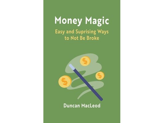 Money Magic: Easy and Surprising Ways to Not Be Broke