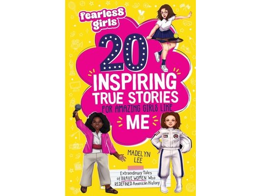 Fearless Girls 20 Inspiring True Stories for Amazing Girls Like Me: Extraordinary Tales of Brave Women Who Redefined American History, Motivating Kids