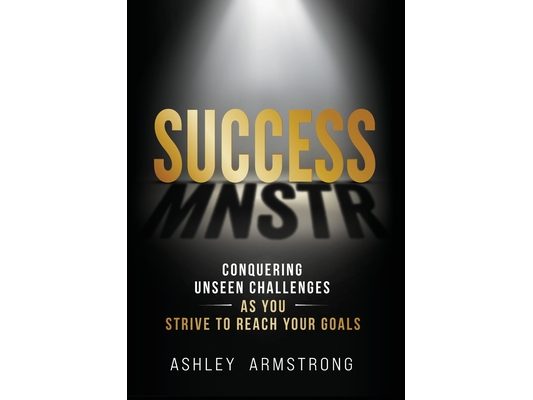 Success Mnstr: Conquering Unseen Challenges as You Strive to Reach Your Goals