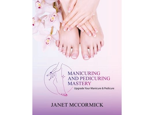 Manicuring and Pedicuring Mastery: Upgrade Your Manicure & Pedicure