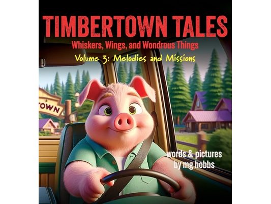Timbertown - Tales of Whiskers, Wings, and Wondrous Things: Melodies and Missions: Tales of Whiskers, Wings, and Wondrous Things