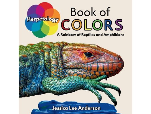 Herpetology Book of Colors: A Rainbow of Reptiles and Amphibians