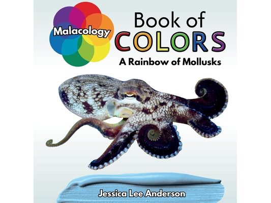 Malacology Book of Colors: A Rainbow of Mollusks