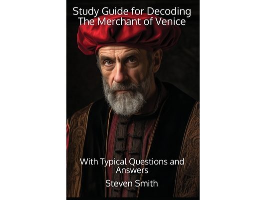 Study Guide for Decoding The Merchant of Venice: With Typical Questions and Answers