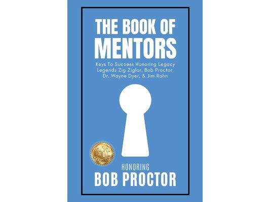 The Book of Mentors - Honoring Legacy Legend Bob Proctor