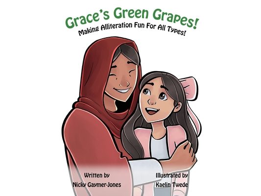 Grace's Green Grapes: Books for Early Readers, Making Alliteration Fun!