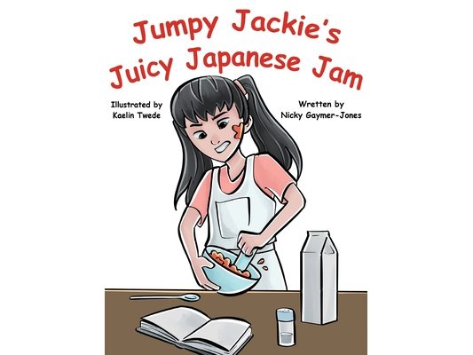 Jumpy Jackie's Juicy Japanese Jam: Books for Early Readers, Making Alliteration Fun!