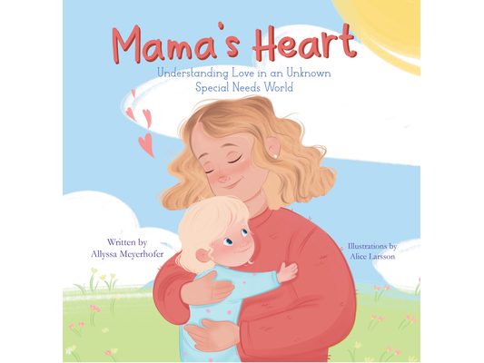 Mama's Heart: Understanding Love in an Unknown Special Needs World