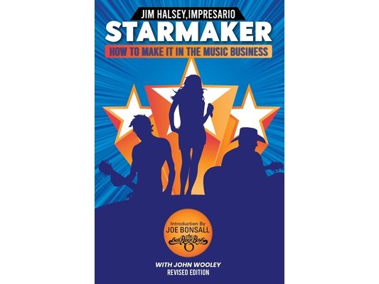 Starmaker: HOW TO MAKE IT IN THE MUSIC BUSINESS 2nd Edition